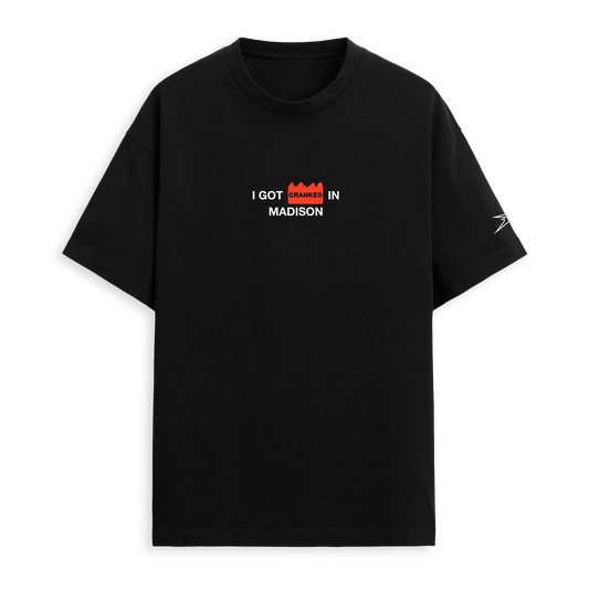 CRANKDAT - I Got Cranked in Madison Tee